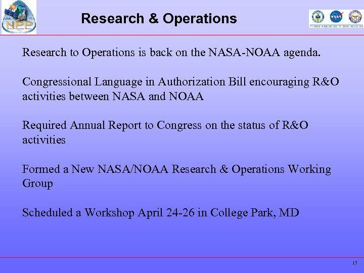 Research & Operations Research to Operations is back on the NASA-NOAA agenda. Congressional Language
