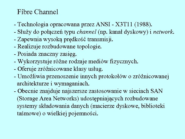 Fibre Channel - Technologia opracowana przez ANSI - X 3 T 11 (1988). -