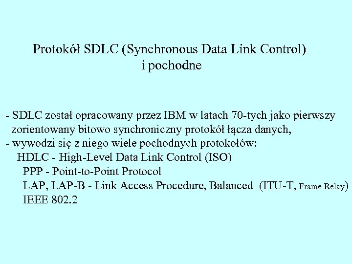 Protokół SDLC (Synchronous Data Link Control) i pochodne - SDLC został opracowany przez IBM