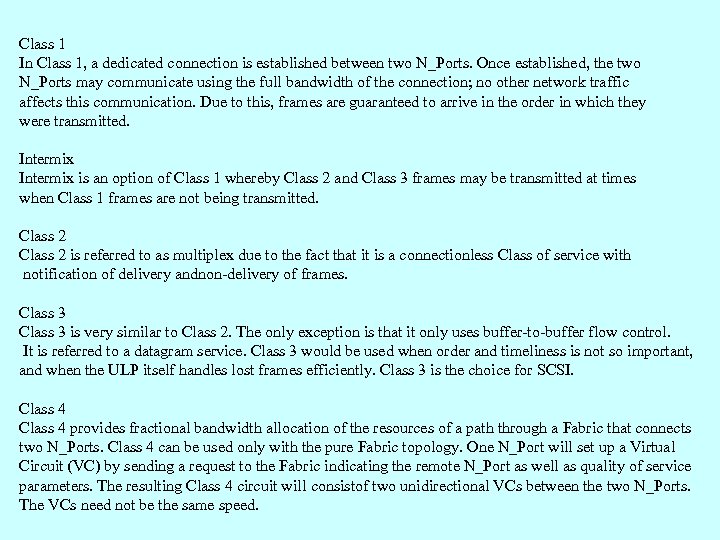 Class 1 In Class 1, a dedicated connection is established between two N_Ports. Once