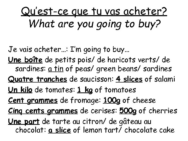 Qu’est-ce que tu vas acheter? What are you going to buy? Je vais acheter…: