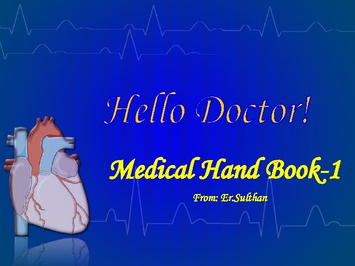 Medical Hand Book-1 From: Er. Sulthan 