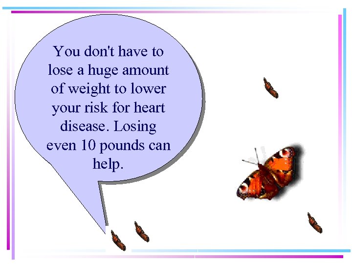 You don't have to lose a huge amount of weight to lower your risk