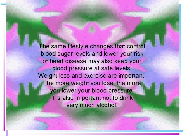 The same lifestyle changes that control blood sugar levels and lower your risk of