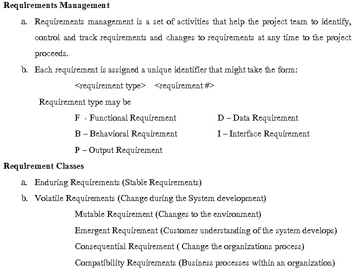 Requirements Management a. Requirements management is a set of activities that help the project