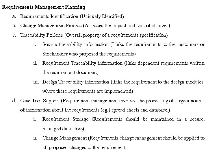 Requirements Management Planning a. Requirements Identification (Uniquely Identified) b. Change Management Process (Assesses the