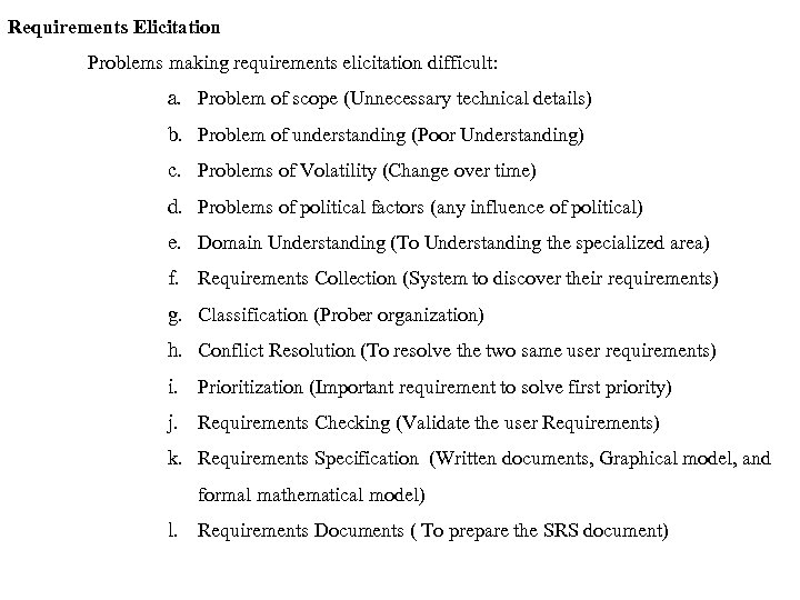 Requirements Elicitation Problems making requirements elicitation difficult: a. Problem of scope (Unnecessary technical details)