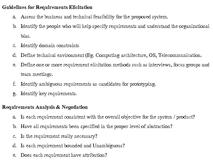 Guidelines for Requirements Elicitation a. Assess the business and technical feasibility for the proposed