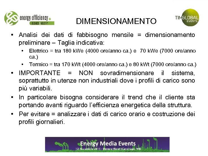 DIMENSIONAMENTO • Analisi dei dati di fabbisogno mensile = dimensionamento preliminare – Taglia indicativa: