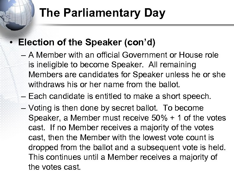 The Parliamentary Day • Election of the Speaker (con’d) – A Member with an