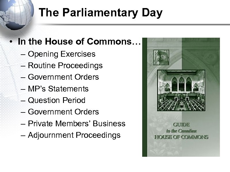 The Parliamentary Day • In the House of Commons… – – – – Opening