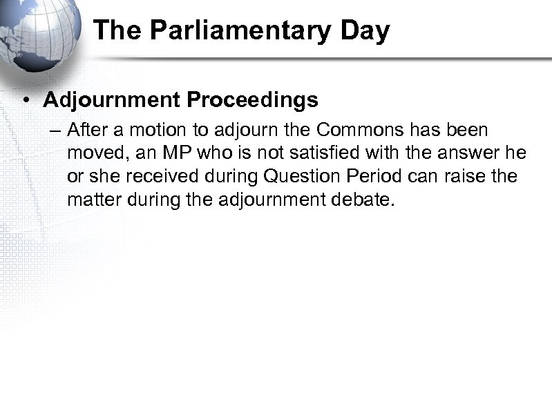 The Parliamentary Day • Adjournment Proceedings – After a motion to adjourn the Commons