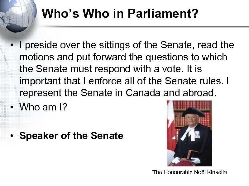 Who’s Who in Parliament? • I preside over the sittings of the Senate, read