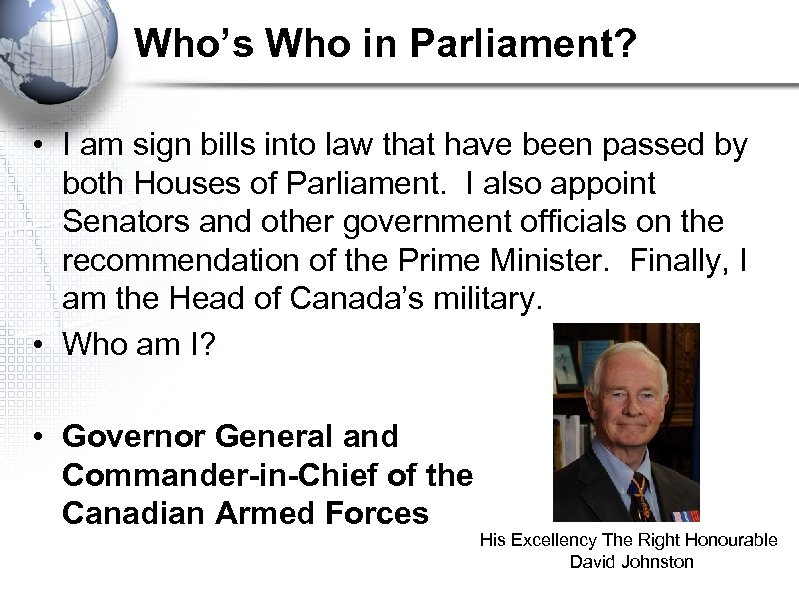 Who’s Who in Parliament? • I am sign bills into law that have been