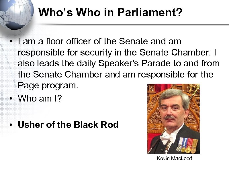 Who’s Who in Parliament? • I am a floor officer of the Senate and