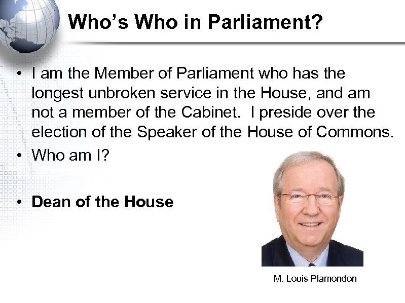 Who’s Who in Parliament? • I am the Member of Parliament who has the
