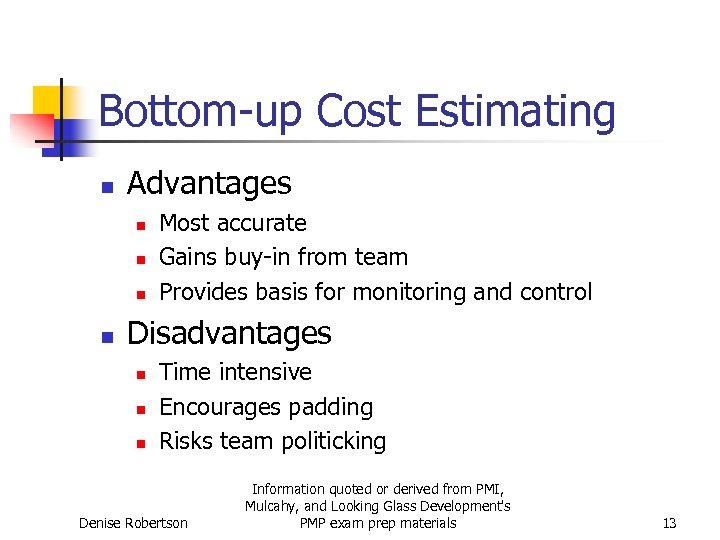 Bottom-up Cost Estimating n Advantages n n Most accurate Gains buy-in from team Provides