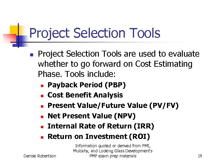 Project Selection Tools n Project Selection Tools are used to evaluate whether to go