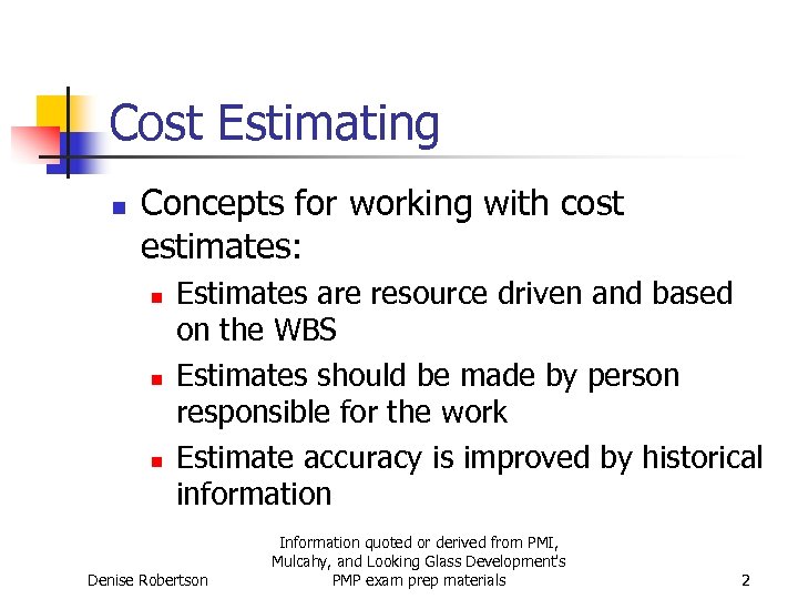 Cost Estimating n Concepts for working with cost estimates: n n n Estimates are