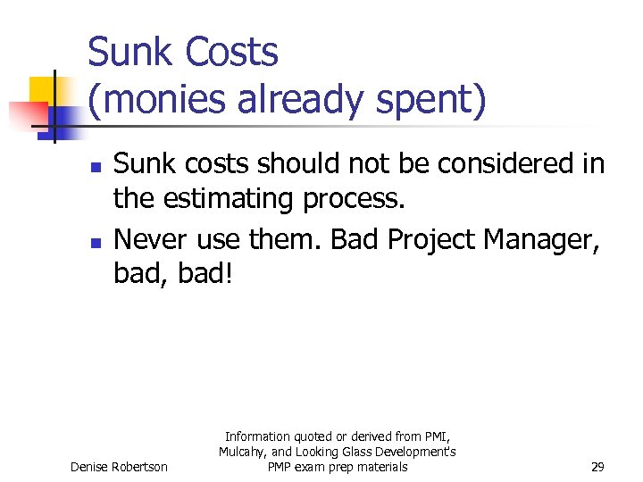 Sunk Costs (monies already spent) n n Sunk costs should not be considered in