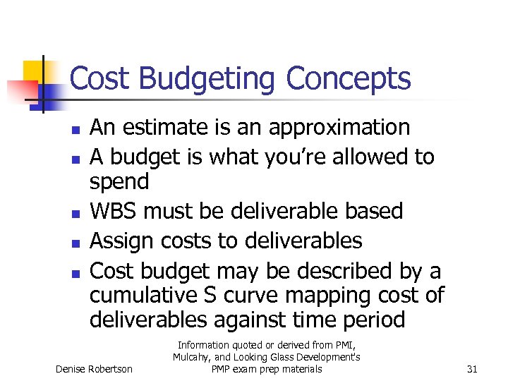 Cost Budgeting Concepts n n n An estimate is an approximation A budget is