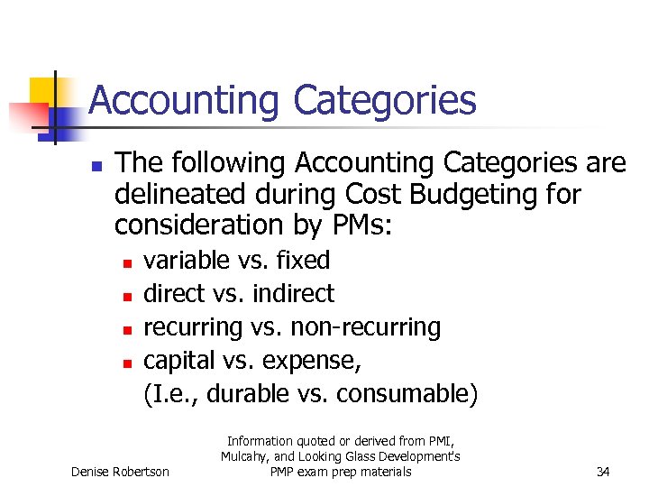 Accounting Categories n The following Accounting Categories are delineated during Cost Budgeting for consideration