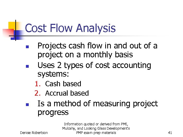Cost Flow Analysis n n Projects cash flow in and out of a project