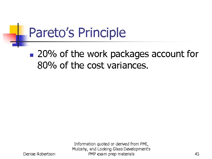 Pareto’s Principle n 20% of the work packages account for 80% of the cost