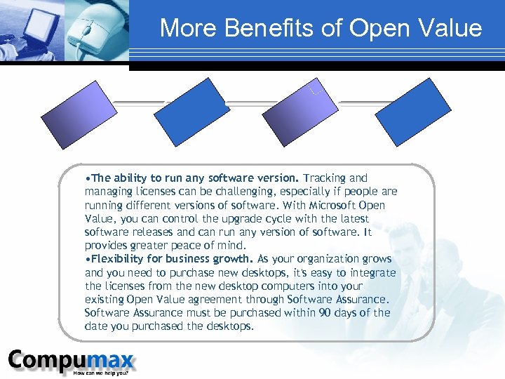 More Benefits of Open Value • The ability to run any software version. Tracking