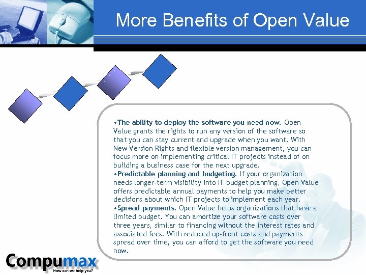 More Benefits of Open Value • The ability to deploy the software you need