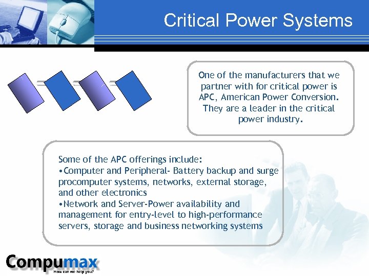 Critical Power Systems One of the manufacturers that we partner with for critical power