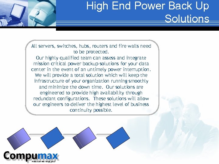 High End Power Back Up Solutions All servers, switches, hubs, routers and fire walls