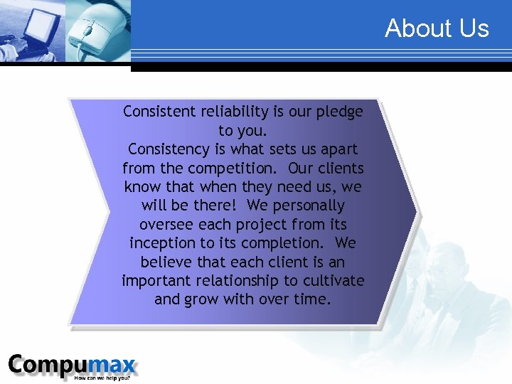 About Us Consistent reliability is our pledge to you. Consistency is what sets us