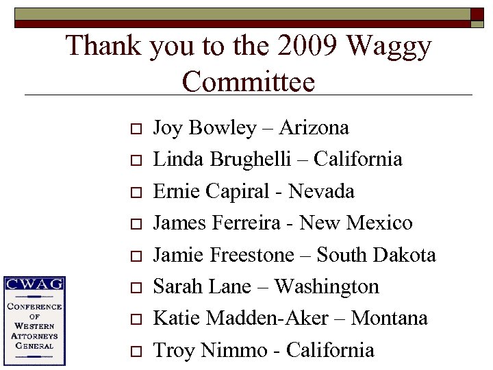 Thank you to the 2009 Waggy Committee o o o o Joy Bowley –