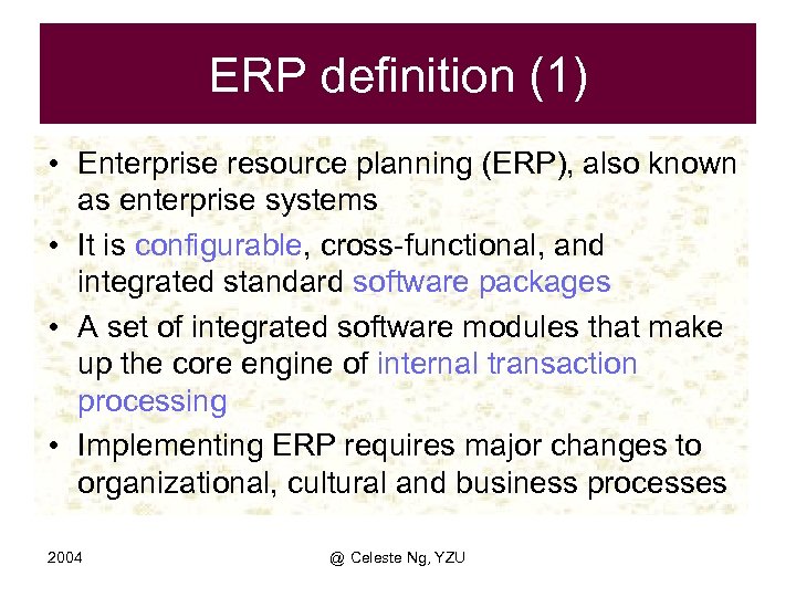 ERP definition (1) • Enterprise resource planning (ERP), also known as enterprise systems •