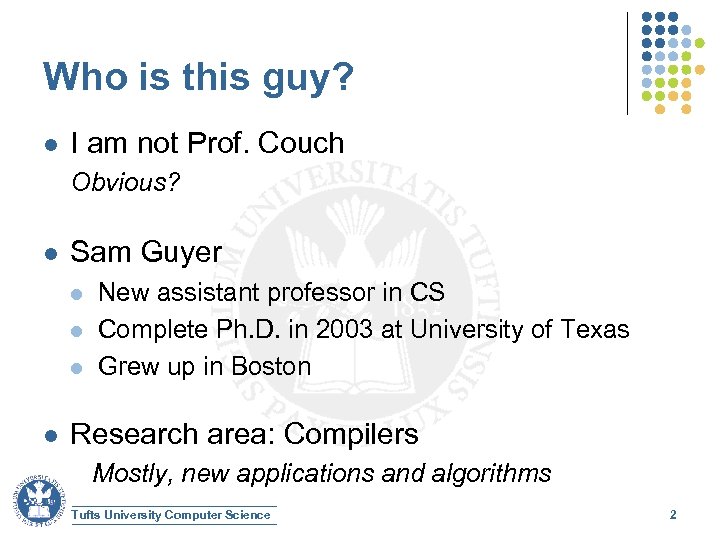Who is this guy? l I am not Prof. Couch Obvious? l Sam Guyer