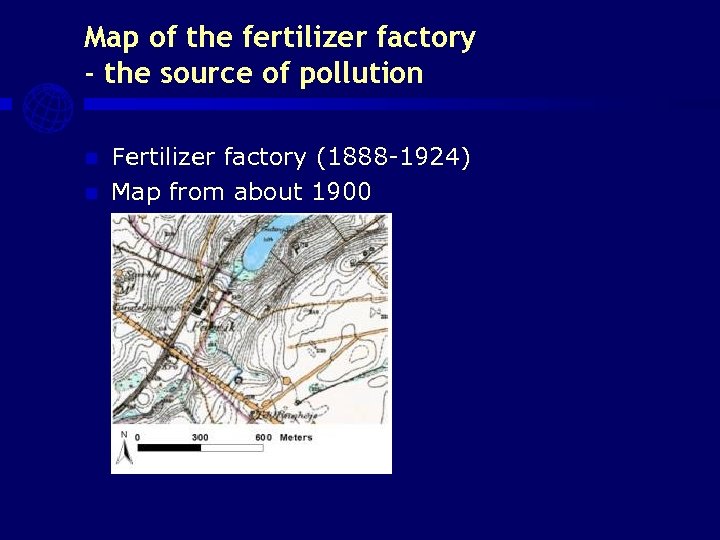 Map of the fertilizer factory - the source of pollution Fertilizer factory (1888 -1924)