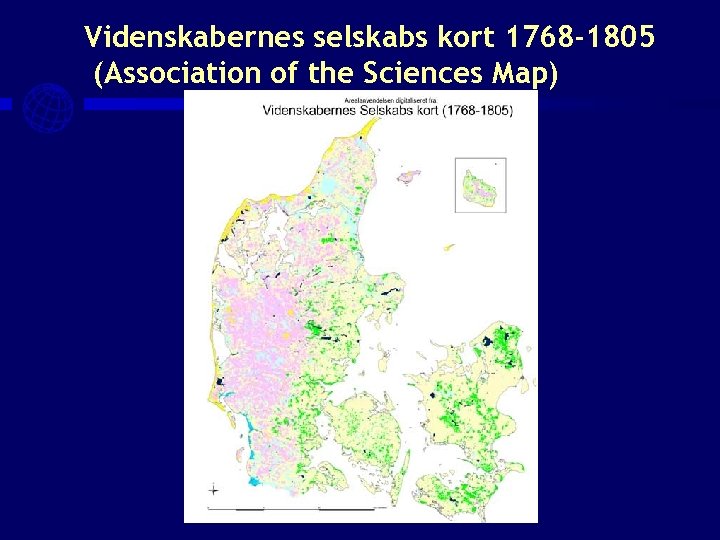 Videnskabernes selskabs kort 1768 -1805 (Association of the Sciences Map) 