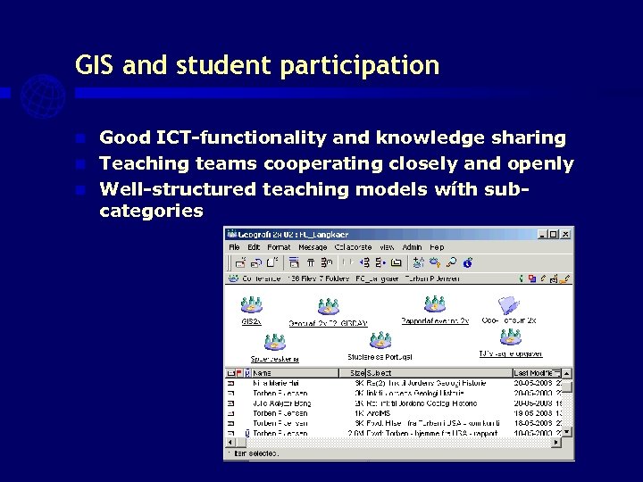 GIS and student participation Good ICT-functionality and knowledge sharing n Teaching teams cooperating closely