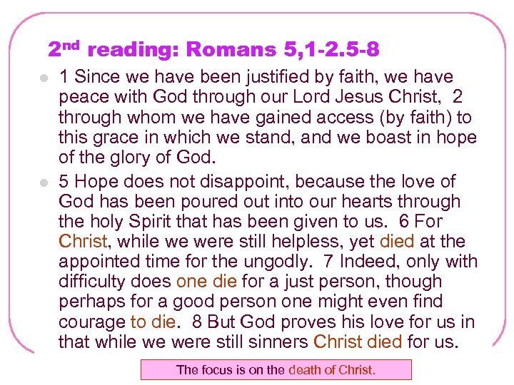 2 nd reading: Romans 5, 1 -2. 5 -8 l l 1 Since we