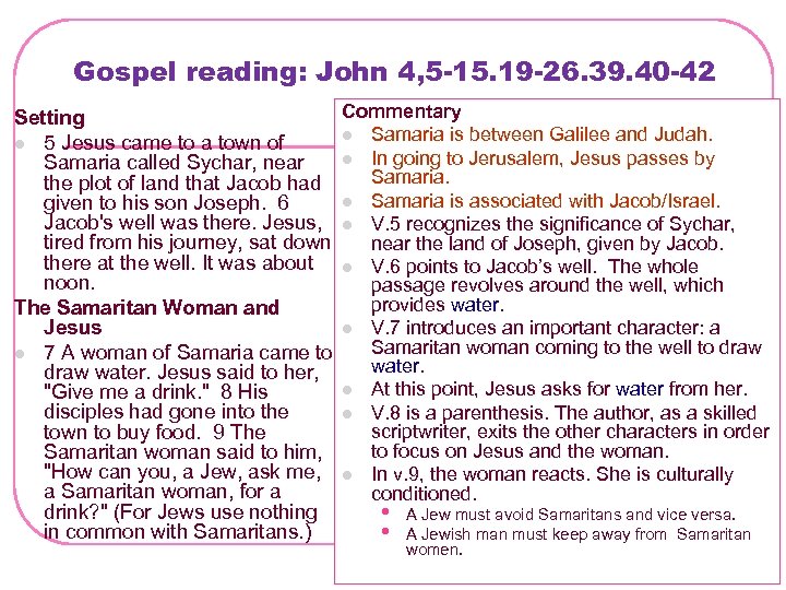 Gospel reading: John 4, 5 -15. 19 -26. 39. 40 -42 Commentary Setting l