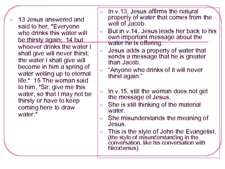 l l 13 Jesus answered and said to her, "Everyone who drinks this water
