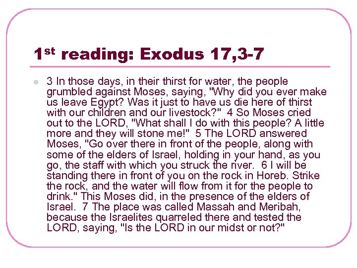 1 st reading: Exodus 17, 3 -7 l 3 In those days, in their