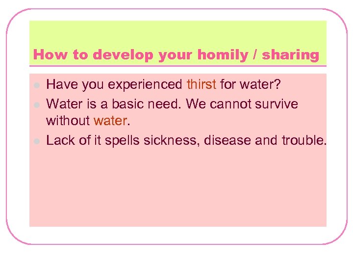 How to develop your homily / sharing l l l Have you experienced thirst