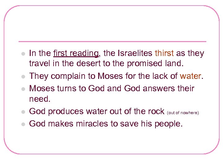 l l l In the first reading, the Israelites thirst as they travel in
