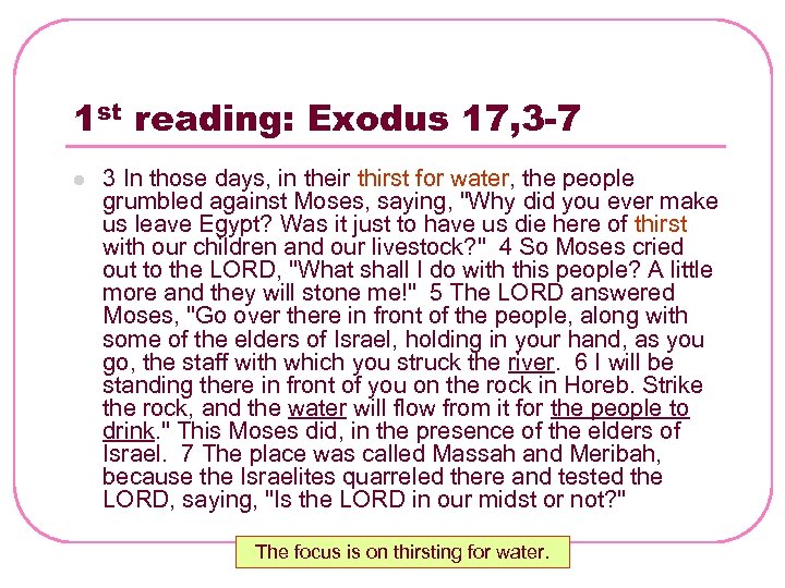 1 st reading: Exodus 17, 3 -7 l 3 In those days, in their