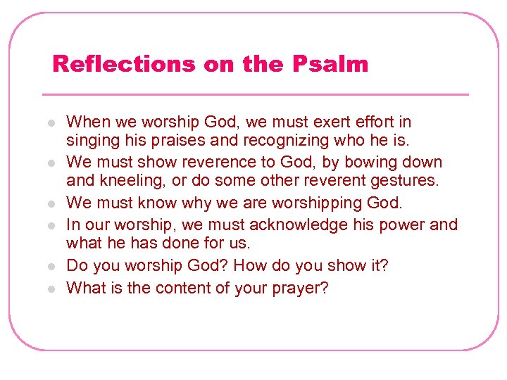 Reflections on the Psalm l l l When we worship God, we must exert