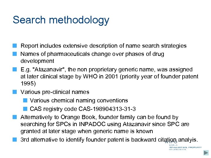 Search methodology Report includes extensive description of name search strategies Names of pharmaceuticals change