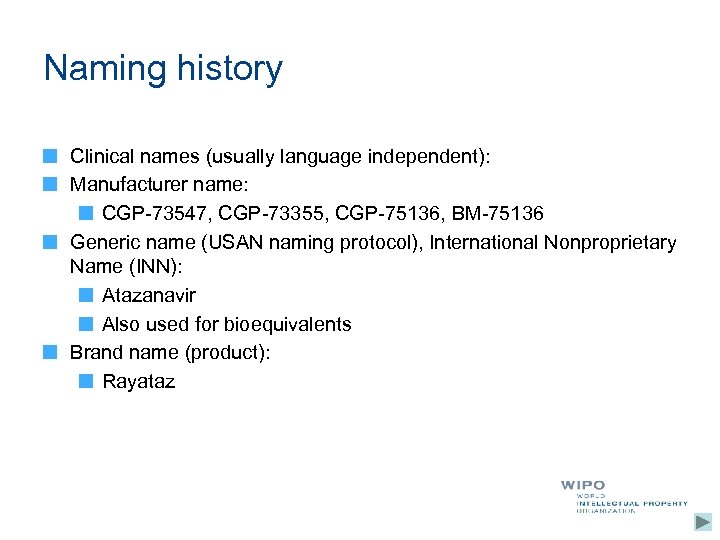 Naming history Clinical names (usually language independent): Manufacturer name: CGP-73547, CGP-73355, CGP-75136, BM-75136 Generic