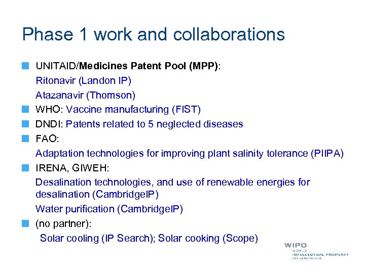 Phase 1 work and collaborations UNITAID/Medicines Patent Pool (MPP): Ritonavir (Landon IP) Atazanavir (Thomson)